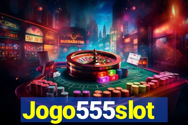 Jogo555slot