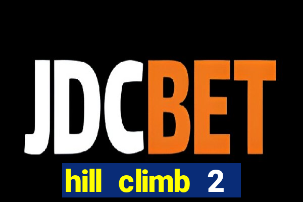 hill climb 2 dinheiro infinito