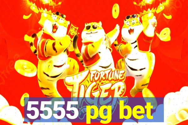 5555 pg bet