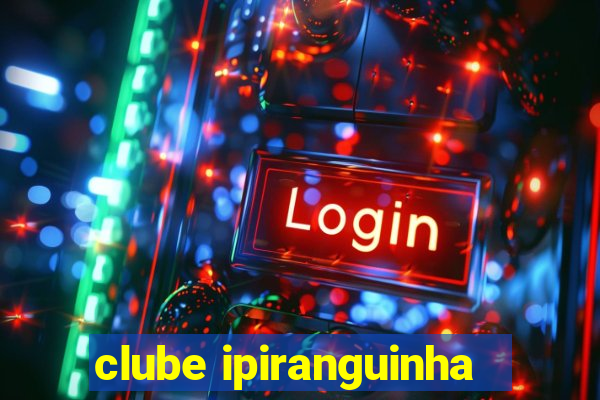 clube ipiranguinha