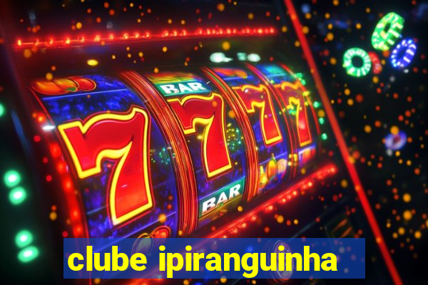 clube ipiranguinha