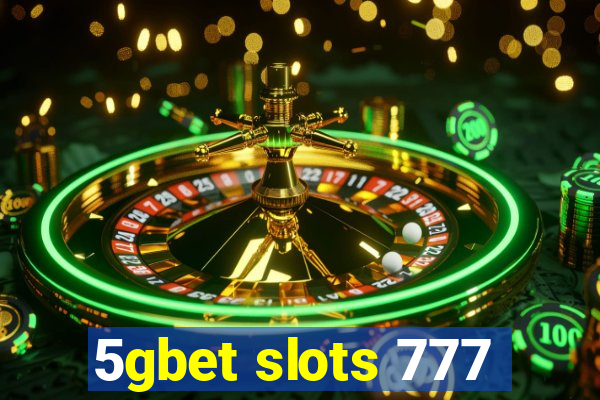 5gbet slots 777