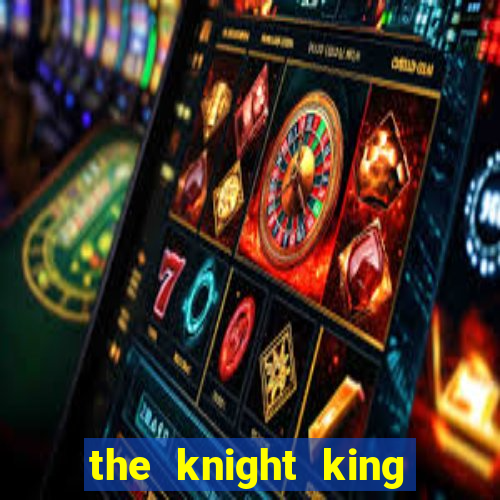 the knight king who returned with a god wiki