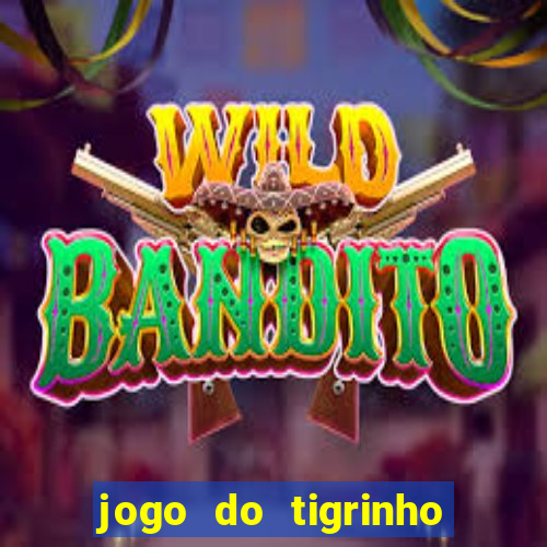 jogo do tigrinho oficial como jogar