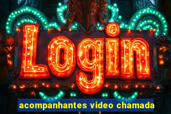 acompanhantes video chamada