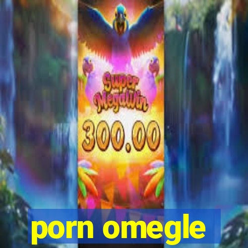 porn omegle