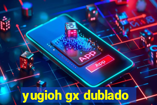 yugioh gx dublado