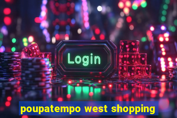 poupatempo west shopping