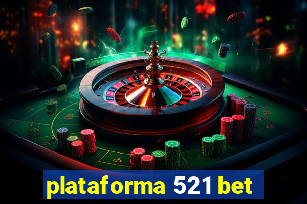 plataforma 521 bet