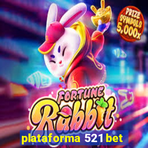 plataforma 521 bet