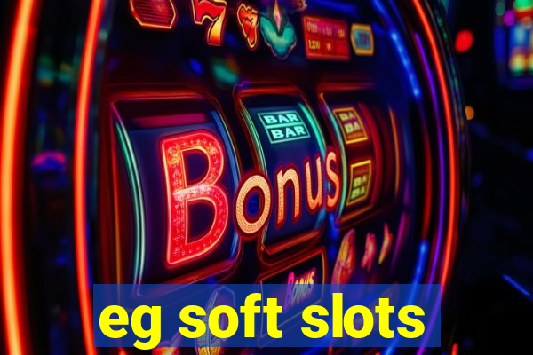 eg soft slots