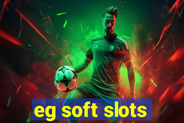 eg soft slots