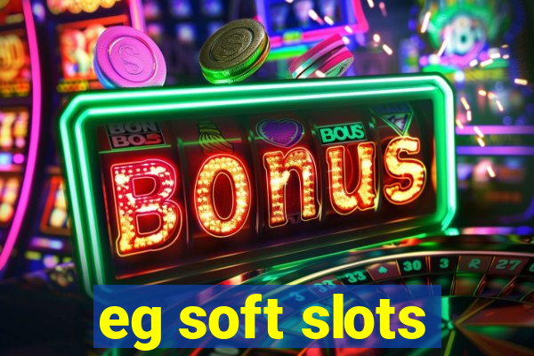 eg soft slots