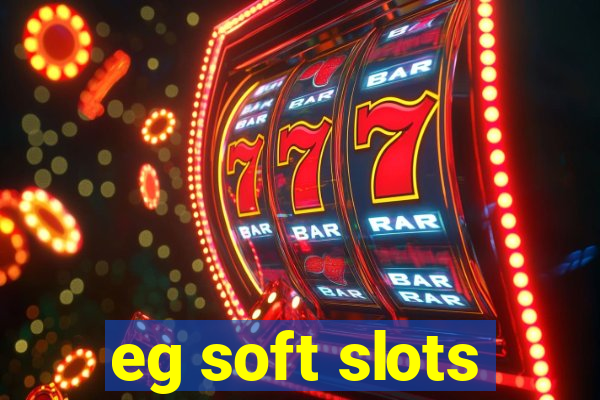 eg soft slots