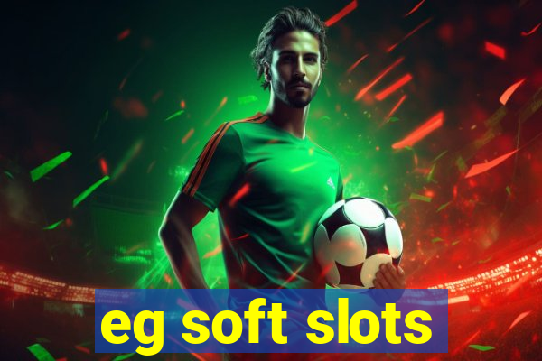 eg soft slots