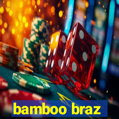 bamboo braz