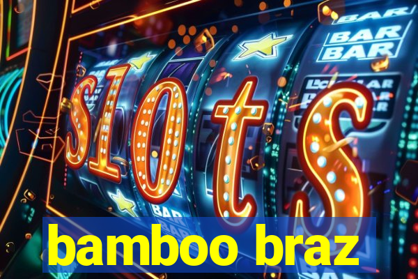 bamboo braz