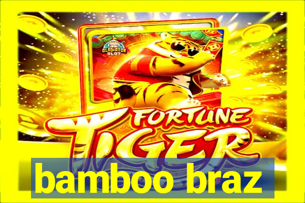 bamboo braz