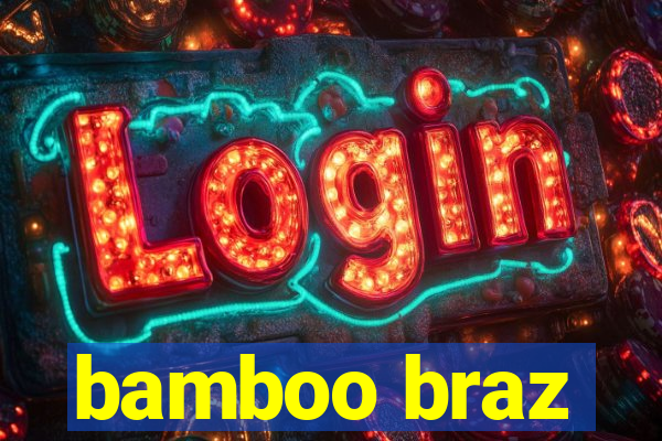 bamboo braz