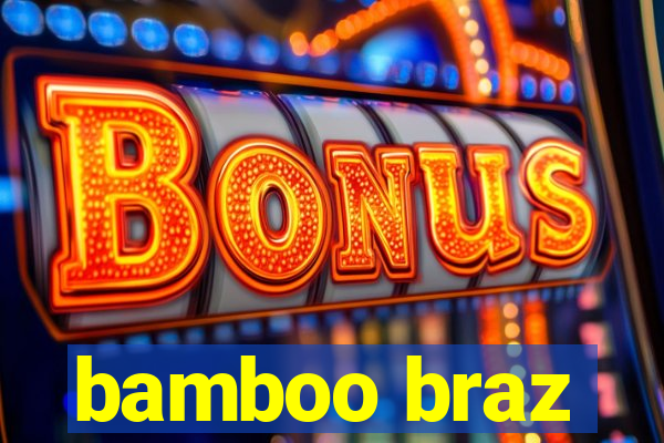 bamboo braz