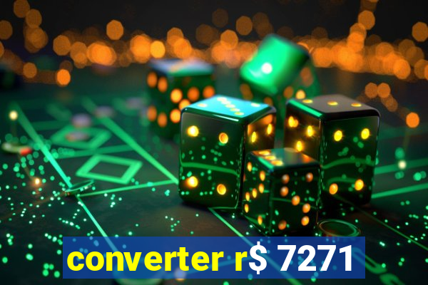 converter r$ 7271