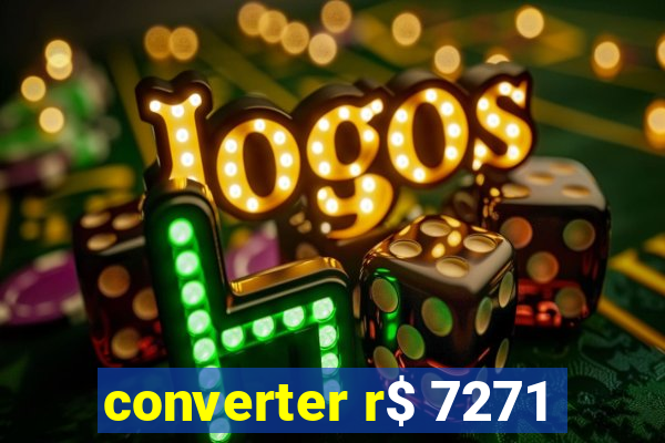 converter r$ 7271