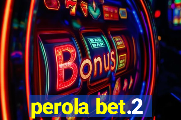 perola bet.2