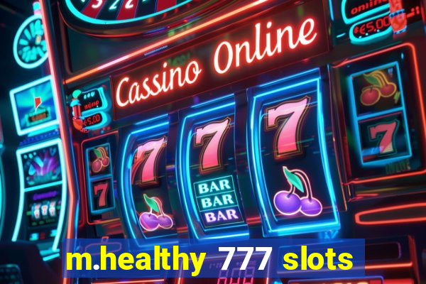 m.healthy 777 slots