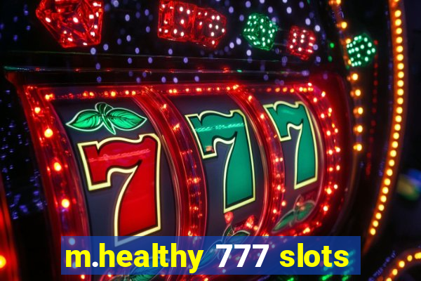 m.healthy 777 slots