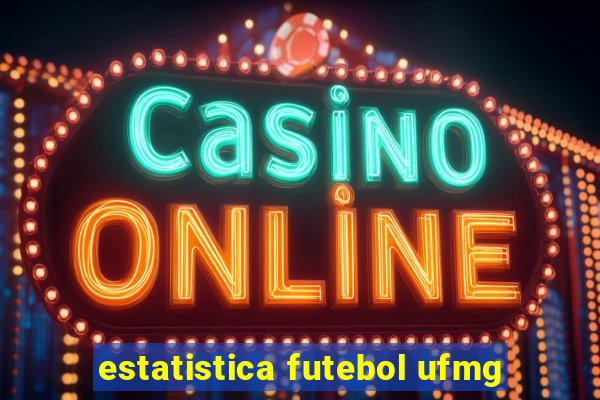 estatistica futebol ufmg