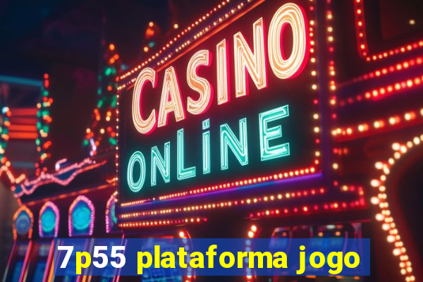 7p55 plataforma jogo