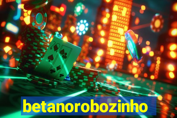 betanorobozinho