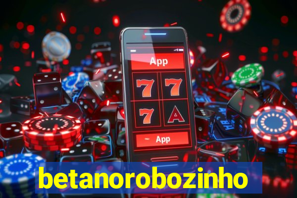 betanorobozinho