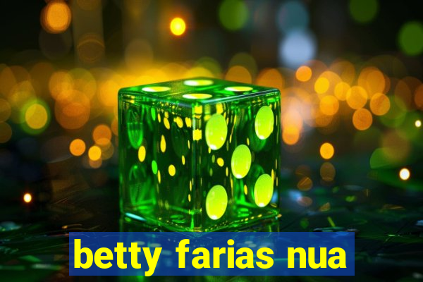 betty farias nua