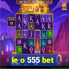 le o 555 bet