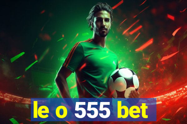 le o 555 bet