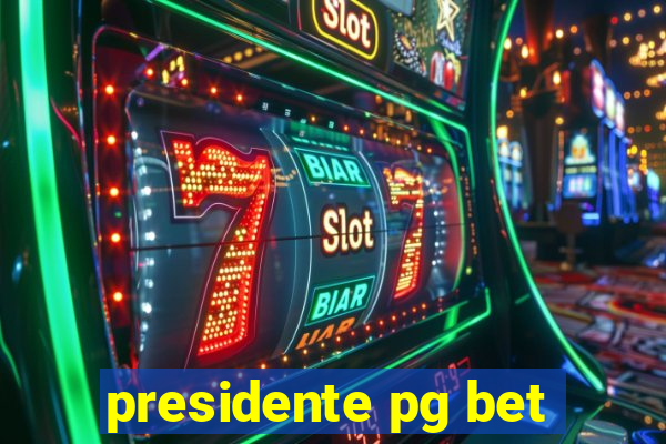 presidente pg bet