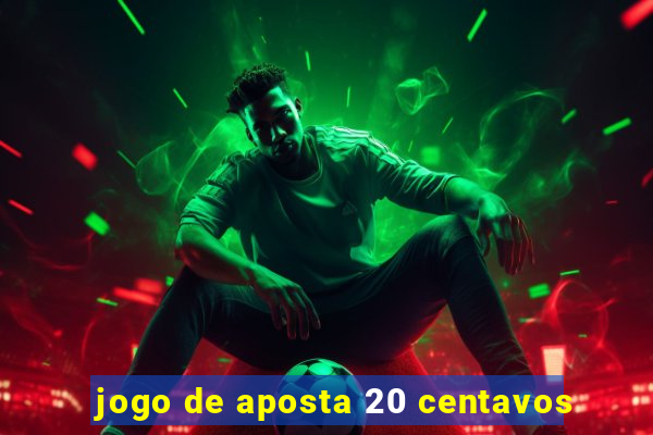 jogo de aposta 20 centavos