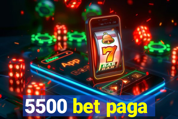 5500 bet paga