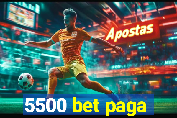 5500 bet paga