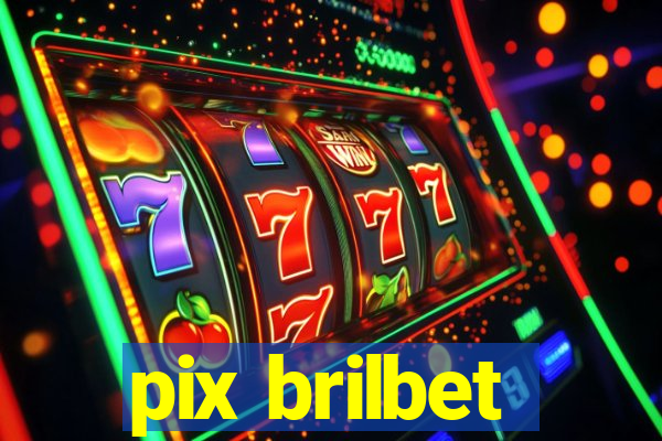 pix brilbet