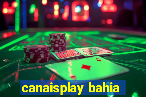 canaisplay bahia