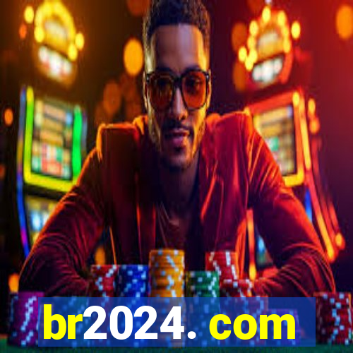 br2024. com