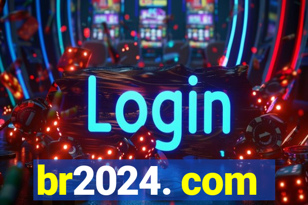 br2024. com