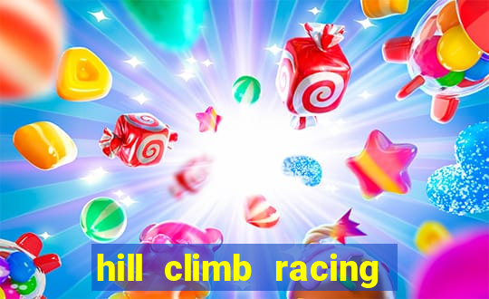 hill climb racing 2 dinheiro infinito