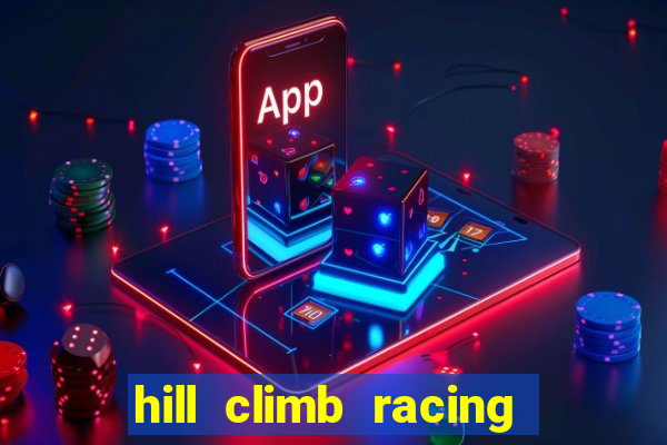 hill climb racing 2 dinheiro infinito