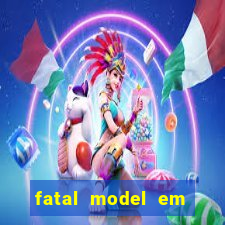 fatal model em eunapolis bahia