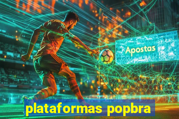 plataformas popbra