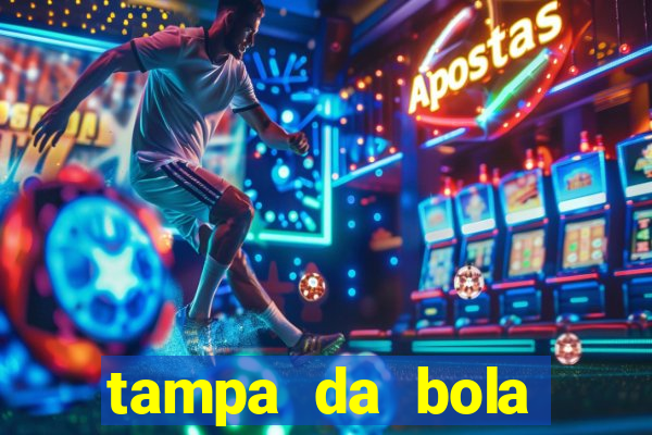 tampa da bola futebol ao vivo hoje