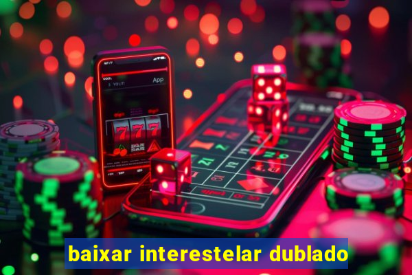 baixar interestelar dublado